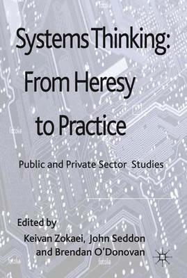 Systems Thinking: From Heresy to Practice: Public and Private Sector Studies - cover