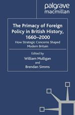 The Primacy of Foreign Policy in British History, 1660–2000