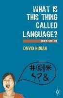 What Is This Thing Called Language? - David Nunan - cover