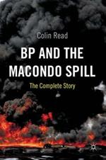 BP and the Macondo Spill: The Complete Story
