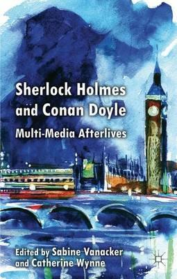 Sherlock Holmes and Conan Doyle: Multi-Media Afterlives - cover