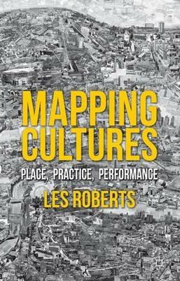 Mapping Cultures: Place, Practice, Performance - cover