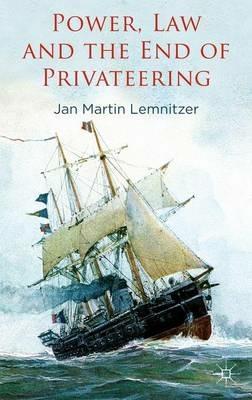 Power, Law and the End of Privateering - J. Lemnitzer - cover