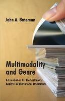 Multimodality and Genre: A Foundation for the Systematic Analysis of Multimodal Documents - J. Bateman - cover