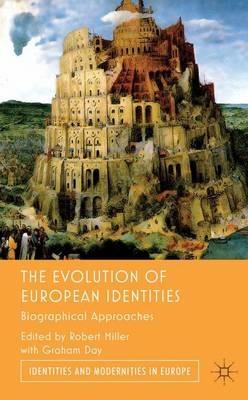 The Evolution of European Identities: Biographical Approaches - Graham Day,Robert Miller - cover