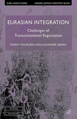 Eurasian Integration: Challenges of Transcontinental Regionalism - E. Vinokurov,A. Libman - cover
