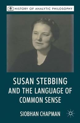 Susan Stebbing and the Language of Common Sense - S. Chapman - cover