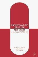 Understanding Drug Use and Abuse: A Global Perspective - Benjamin P. Bowser,Carl O. Word,Toby Seddon - cover