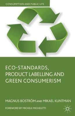 Eco-Standards, Product Labelling and Green Consumerism - M. Boström,M. Klintman - cover