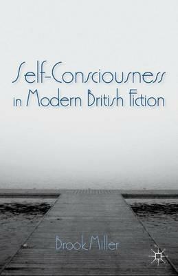 Self-Consciousness in Modern British Fiction - B. Miller - cover
