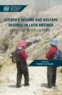 Citizen’s Income and Welfare Regimes in Latin America: From Cash Transfers to Rights - cover