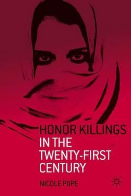 Honor Killings in the Twenty-First Century - N. Pope - cover