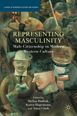 Representing Masculinity: Male Citizenship in Modern Western Culture - cover