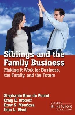 Siblings and the Family Business: Making it Work for Business, the Family, and the Future - NA NA - cover
