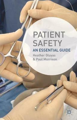 Patient Safety: An Essential Guide - Heather Gluyas,Paul Morrison - cover
