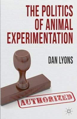 The Politics of Animal Experimentation - Dan Lyons - cover