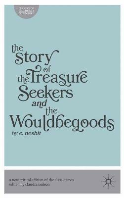 The Story of the Treasure Seekers and The Wouldbegoods - Claudia Nelson,Edith Nesbit - cover
