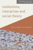 Institutions, Interaction and Social Theory - Will Gibson,Dirk vom Lehn - cover