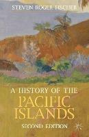 A History of the Pacific Islands - Steven Roger Fischer - cover