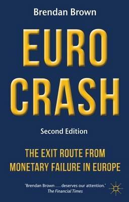 Euro Crash: The Exit Route from Monetary Failure in Europe - B. Brown - cover