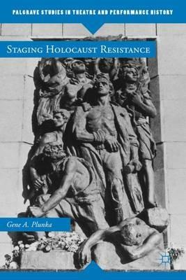 Staging Holocaust Resistance - Gene A. Plunka - cover