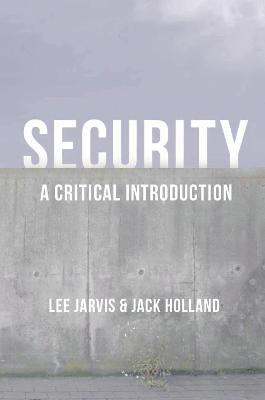 Security: A Critical Introduction - Lee Jarvis,Jack Holland - cover