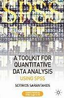 A Tool Kit for Quantitative Data Analysis: Using SPSS - Sotirios Sarantakos - cover