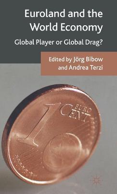 Euroland and the World Economy: Global Player or Global Drag? - Jörg Bibow,Andrea Terzi - cover