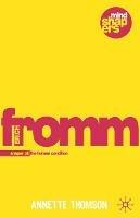 Erich Fromm: Shaper of the Human Condition - Annette Thomson - cover