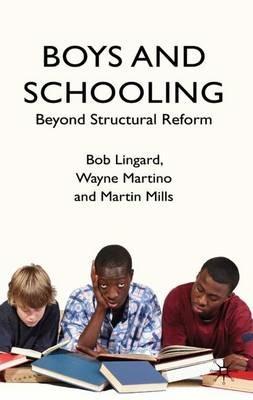 Boys and Schooling: Beyond Structural Reform - B. Lingard,W. Martino,M. Mills - cover