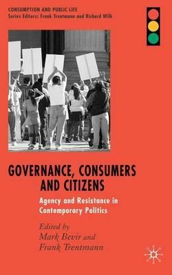 Governance, Consumers and Citizens: Agency and Resistance in Contemporary Politics - cover