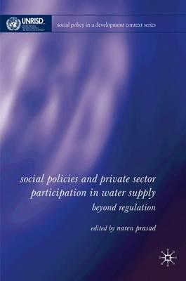 Social Policies and Private Sector Participation in Water Supply: Beyond Regulation - N. Prasad - cover