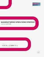 Manufacturing Operations Strategy: Texts and Cases - Alex Hill - cover