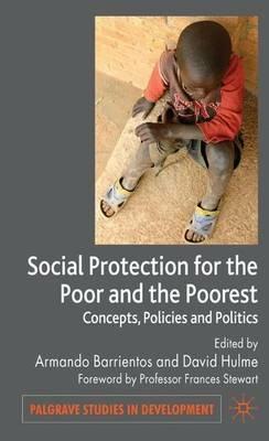 Social Protection for the Poor and Poorest: Concepts, Policies and Politics - cover