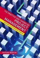 The Practice and Theory of Project Management: Creating Value through Change - Richard Newton - cover