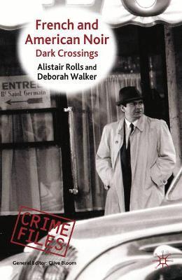 French and American Noir: Dark Crossings - Alistair Rolls,Deborah Walker - cover
