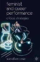 Feminist and Queer Performance: Critical Strategies