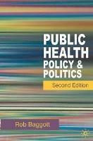 Public Health: Policy and Politics - Rob Baggott - cover