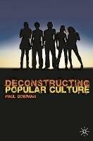 Deconstructing Popular Culture - Paul Bowman - cover