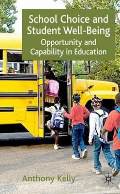School Choice and Student Well-Being: Opportunity and Capability in Education - A. Kelly - cover