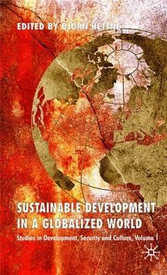 Sustainable Development in a Globalized World: Studies in Development, Security and Culture, Volume 1 - cover