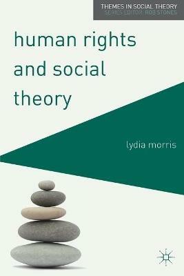 Human Rights and Social Theory - Lydia Morris - cover