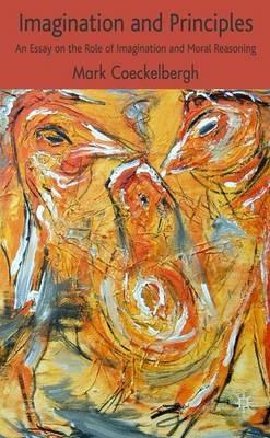 Imagination and Principles: An Essay on the Role of Imagination in Moral Reasoning - M. Coeckelbergh - cover