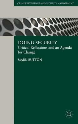 Doing Security: Critical Reflections and an Agenda for Change - M. Button - cover