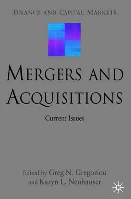 Mergers and Acquisitions: Current Issues - G. Gregoriou,Karyn Neuhauser - cover