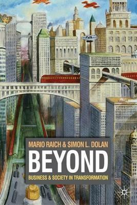 Beyond: Business and Society in Transformation - M. Raich,S. Dolan - cover