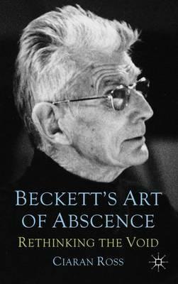 Beckett's Art of Absence: Rethinking the Void - Ciaran Ross - cover