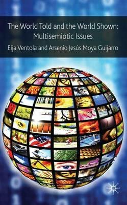 The World Told and the World Shown: Multisemiotic Issues - Eija Ventola,Arsenio Jesús Moya Guijarro - cover