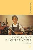 Women and Gender in Twentieth-Century China - Paul J. Bailey - cover