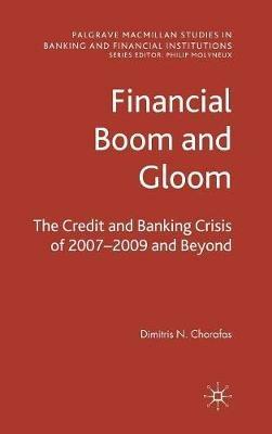 Financial Boom and Gloom: The Credit and Banking Crisis of 2007–2009 and Beyond - D. Chorafas - cover